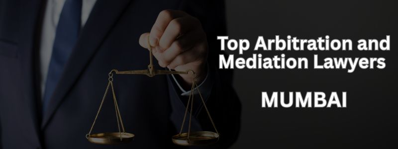 Top Arbitration and Mediation Lawyers in Mumbai | Best Dispute Resolution Experts