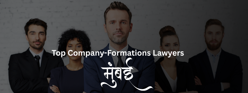 Top Company-Formations Lawyers in Mumbai – Expert Legal Assistance for Business Setup