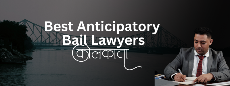 Top 10 Best Anticipatory Bail Lawyers in Kolkata