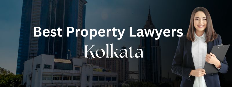 Best Property Lawyers in Kolkata | Online Legal Query