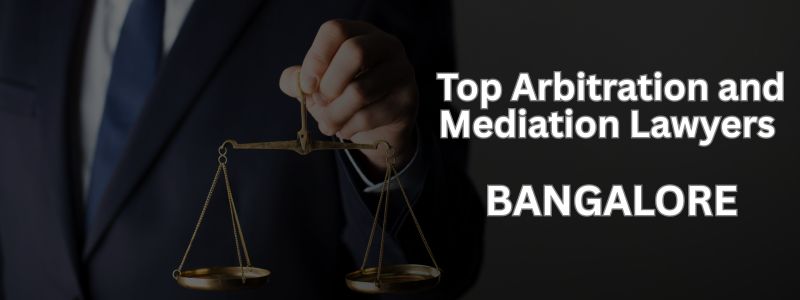 Top Arbitration and Mediation Lawyers in Bangalore | Best Dispute Resolution Experts