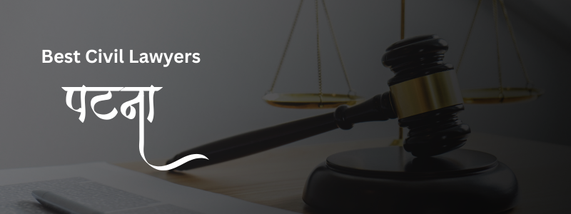 Top Civil Lawyers in Patna | Best Civil Law Advocates in Patna, Bihar
