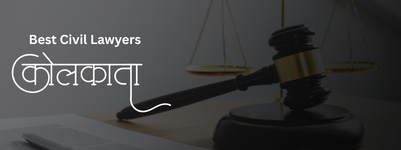 Top Civil Lawyers in Kolkata | Best Civil Law Advocates in Kolkata, West Bengal
