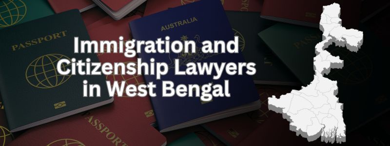 Best Immigration & Citizenship Lawyers in West Bengal | SIR (Special Intensive Revision) Support