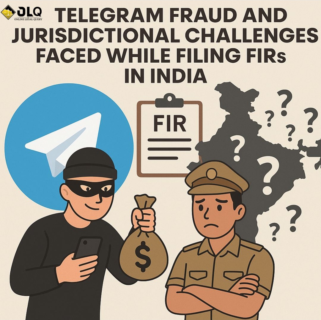 TELEGRAM FRAUD AND JURISDICTIONAL CHALLENGES FACED WHILE FILING FIRs IN INDIA.