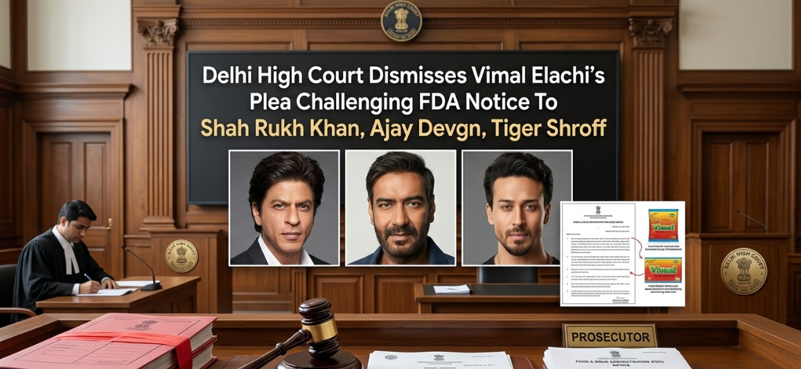 Delhi High Court Dismisses Vimal Elaichi's Plea Challenging FDA Notice To Shah Rukh Khan, Ajay Devgn, Tiger Shroff