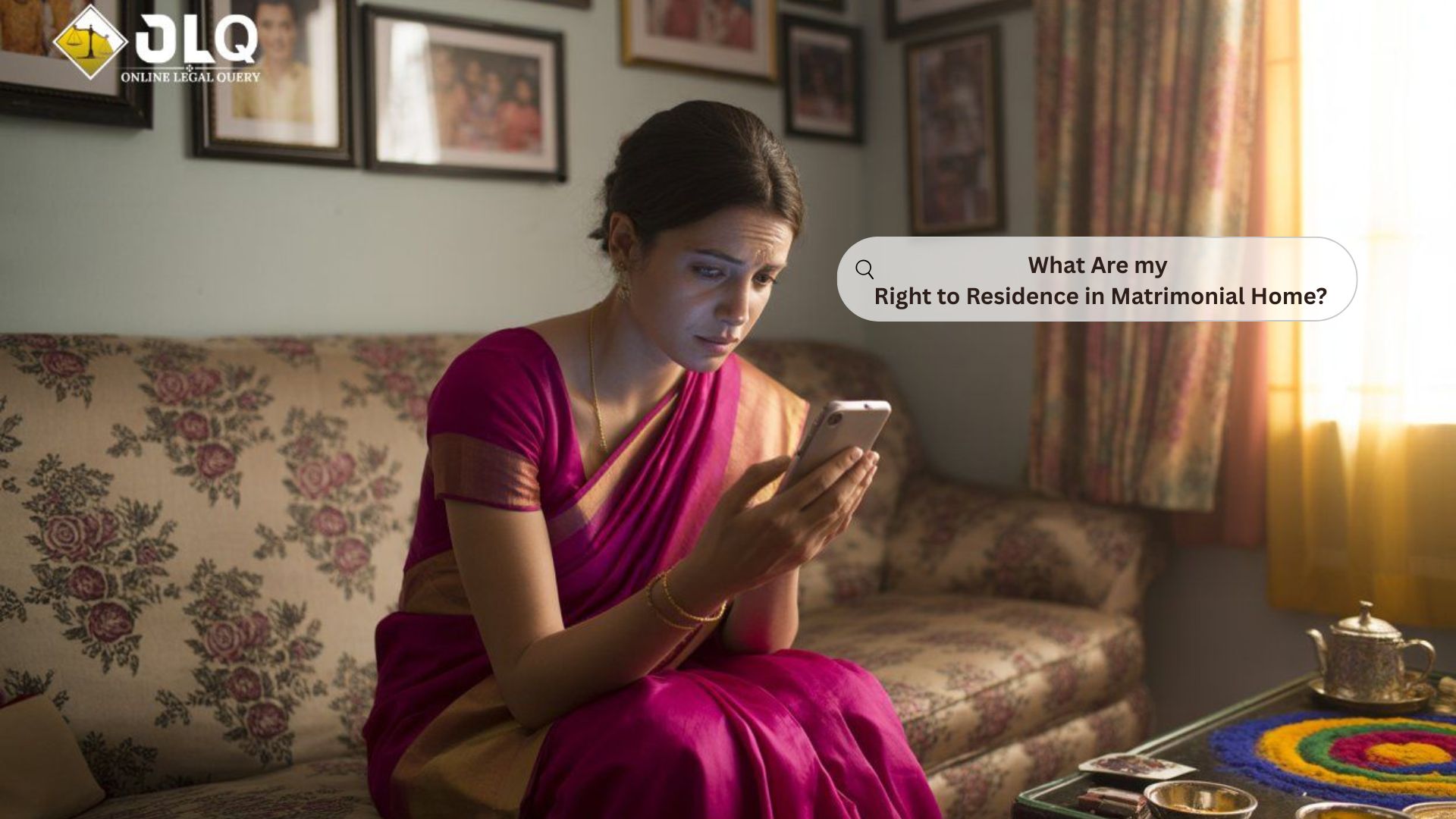 RIGHT TO RESIDENCE IN MATRIMONIAL HOME -LEGAL PROTECTIONS EXPLAINED.
